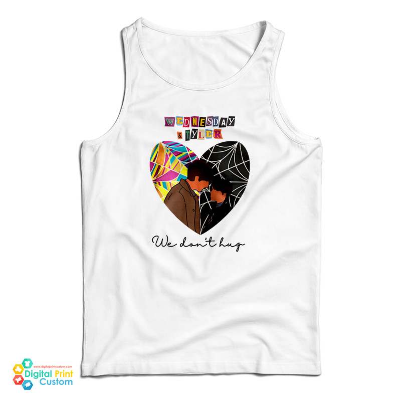 Wednesday And Tyler We Don't Hug tank Top