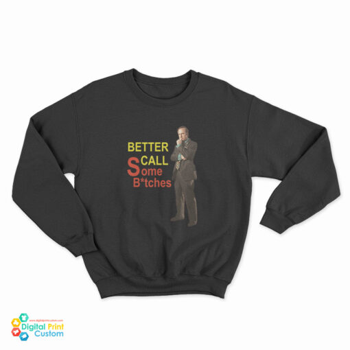 Better Call Some Bitches Saul Goodman Sweatshirt