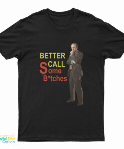 Better Call Some Bitches Saul Goodman T-Shirt