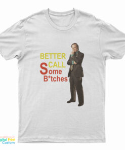 Better Call Some Bitches Saul Goodman T-Shirt