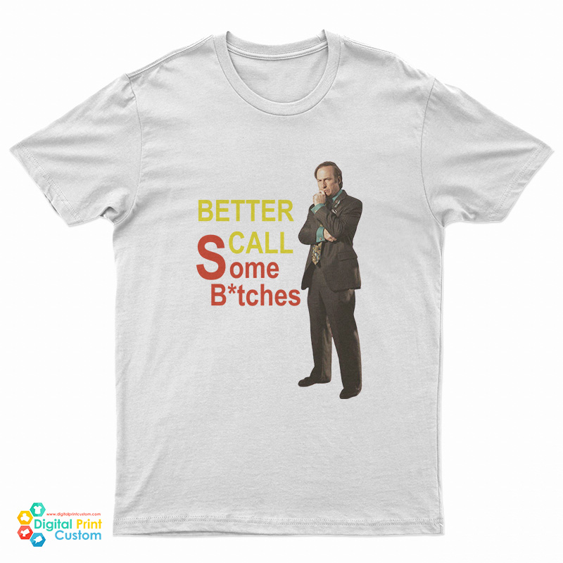 Better Call Some Bitches Saul Goodman T-Shirt