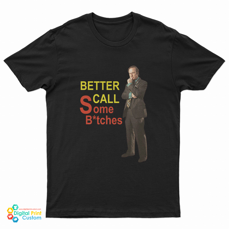 Better Call Some Bitches Saul Goodman T-Shirt