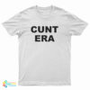 Cunt Era T-Shirt