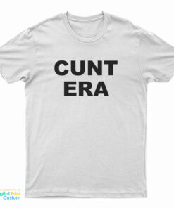 Cunt Era T-Shirt