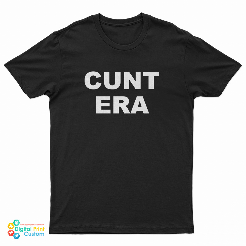 Cunt Era T-Shirt