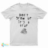 Don't Grow Up It's A Trap T-Shirt
