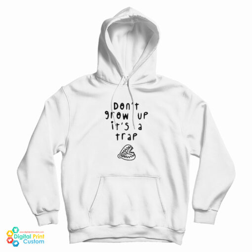 Don't Grow Up It's A Trap Hoodie