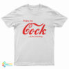 Enjoy My Cock It's The Real Thing T-Shirt