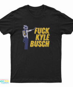 Fuck Kyle Busch 2.0 T-Shirt