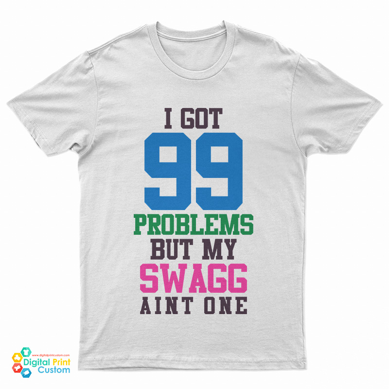 99 Problems But Lives Aint One T-Shirt 99 Problems But Lives Aint One T-Shirt