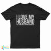I Love My Husband But Sometimes I Wanna Square Up T-Shirt