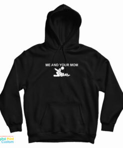Me And Your Mom Missionary Sex Hoodie