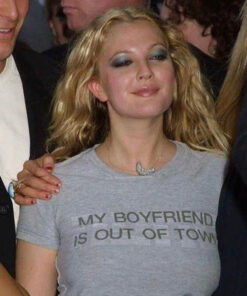 My Boyfriend Is Out Of Town Drew Barrymore T-Shirt