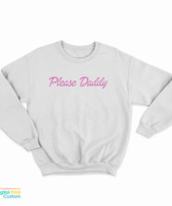 Please Daddy Sweatshirt