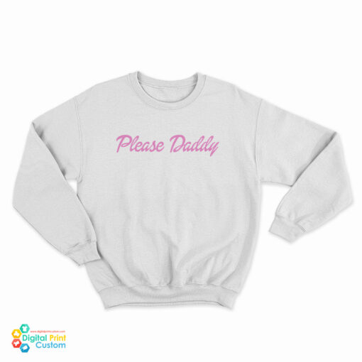 Please Daddy Sweatshirt