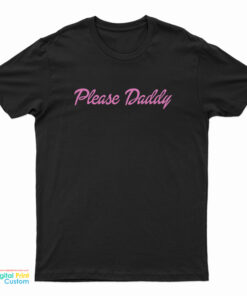 Please Daddy T-Shirt
