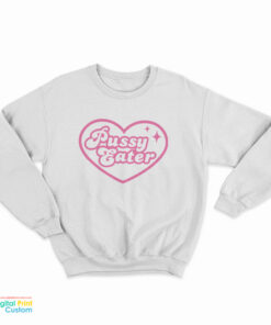 Pussy Eater Sweatshirt