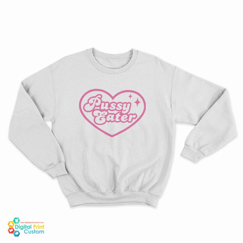 Pussy Eater Sweatshirt