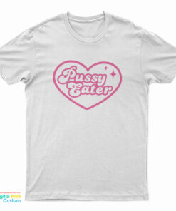 Pussy Eater T-Shirt