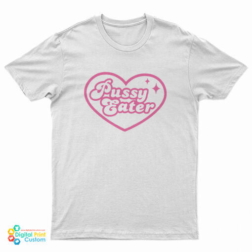 Pussy Eater T-Shirt