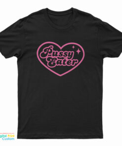 Pussy Eater T-Shirt