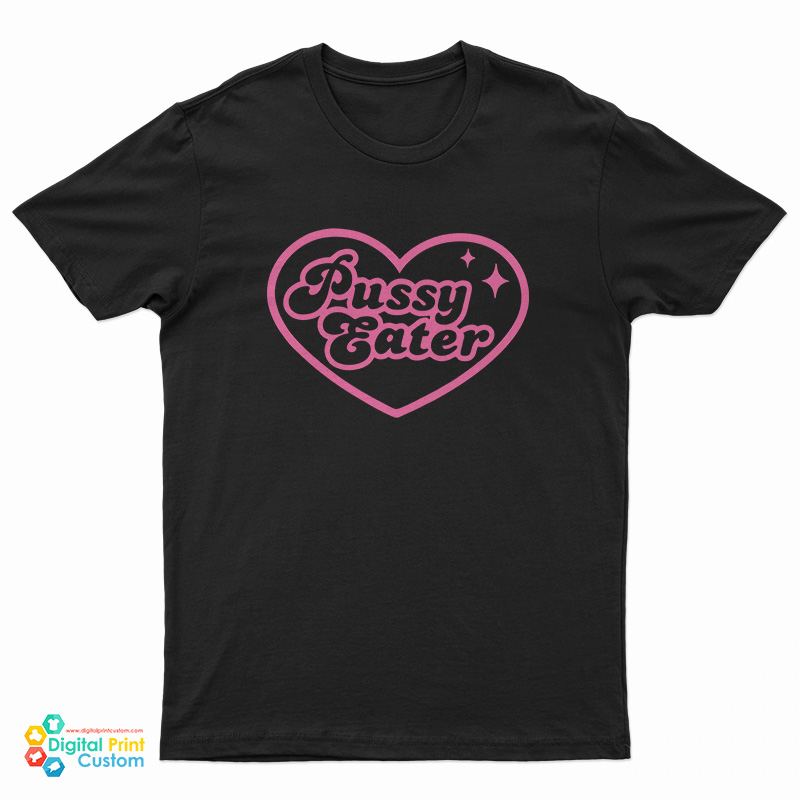 Pussy Eater T-Shirt
