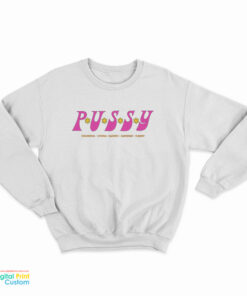 Pussy Powerful Utopia Sacred Supreme Yummy Sweatshirt