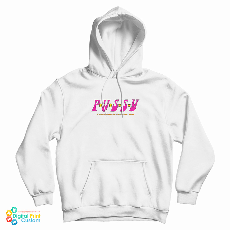 Pussy Powerful Utopia Sacred Supreme Yummy Hoodie