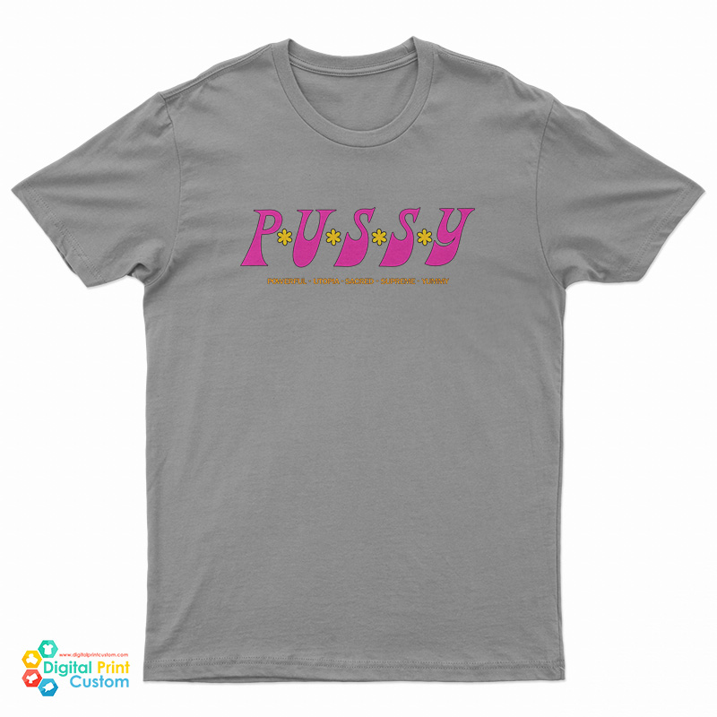 Pussy Powerful Utopia Sacred Supreme Yummy T-Shirt