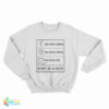 See Dick Drink See Dick Drive See Dick Die Don't Be A Dick Sweatshirt