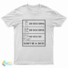 See Dick Drink See Dick Drive See Dick Die Don't Be A Dick T-Shirt