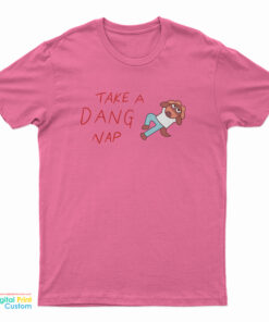 Take A Dang Nap T-Shirt