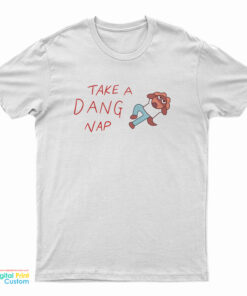 Take A Dang Nap T-Shirt