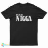 Texas Nigga T-Shirt