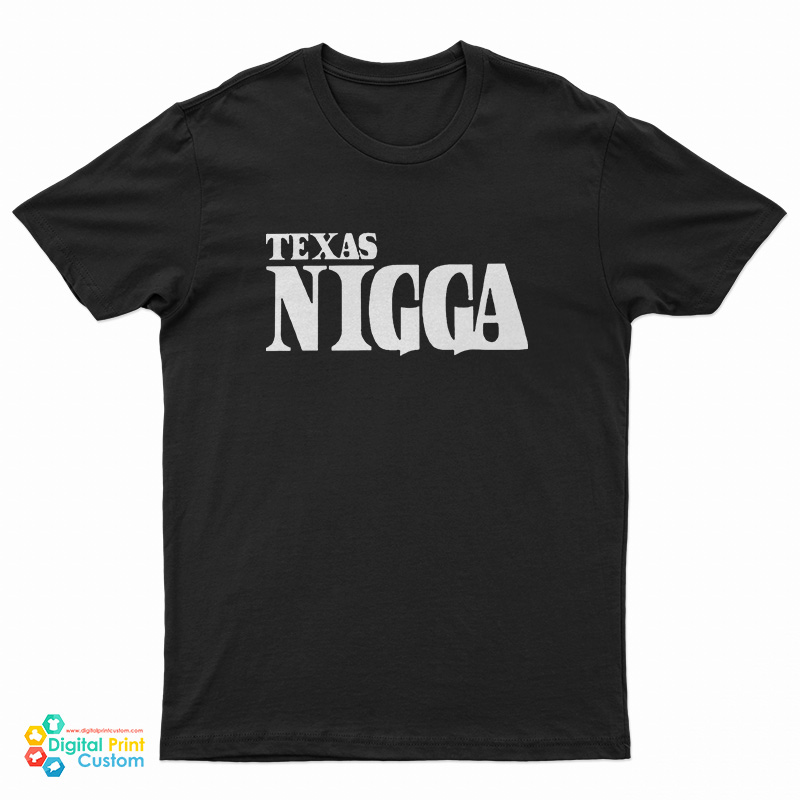 Texas Nigga T-Shirt