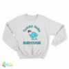 Tummy Ache Survivor Sweatshirt