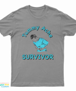 Tummy Ache Survivor T-Shirt