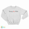 Young Ex-Wife Sweatshirt