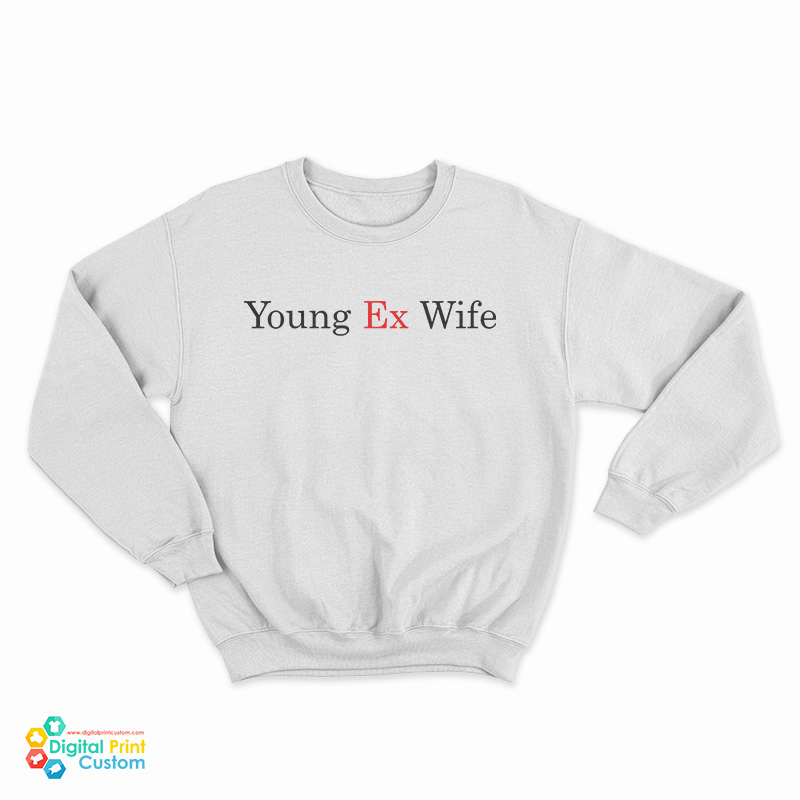 Young Ex-Wife Sweatshirt