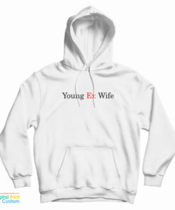 Young Ex-Wife Hoodie