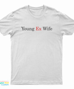 Young Ex-Wife T-Shirt