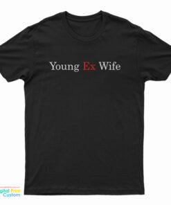 Young Ex-Wife T-Shirt