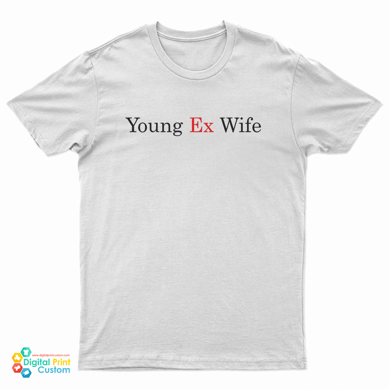 Young Ex-Wife T-Shirt