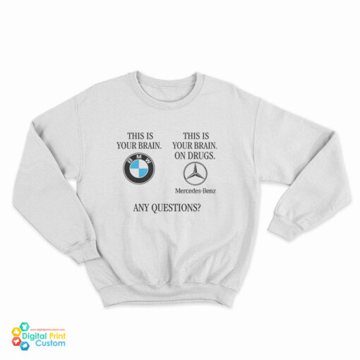 BMW This Is Your Brain This Is Your Brain On Drugs Sweatshirt
