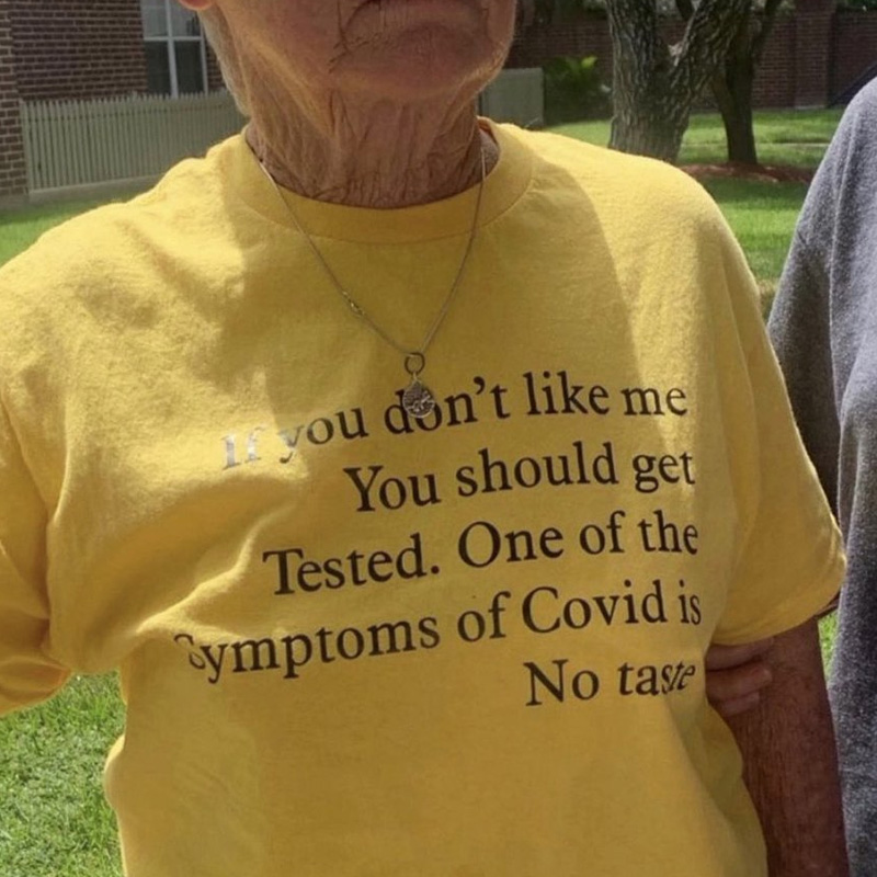 If You Don’t Like Me You Should Get Tested One Of The Symptoms Of Covid Is No Taste T-Shirt