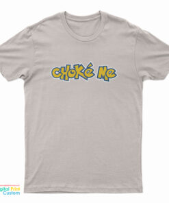 Choke-Me Pokemon T-Shirt