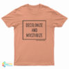 Decolonize And Moisturize T-Shirt
