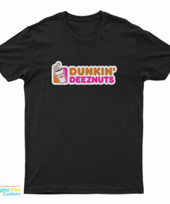 Dunkin Deez Nuts T-Shirt