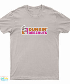 Dunkin Deez Nuts T-Shirt