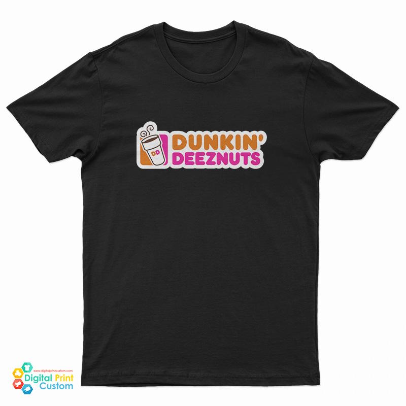 Dunkin Deez Nuts T-Shirt